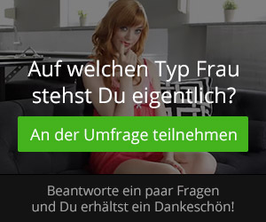 Auf welchen Typ Frau stehst du?